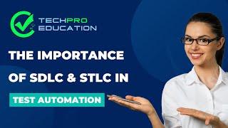 The Importance of SDLC & STLC Test Automation| TechPro Education