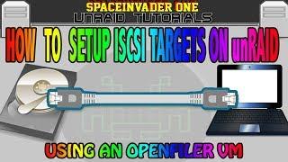 How to setup ISCSI targets on unRAID using Openfiler vm