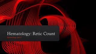 Hematology Basics: Reticulocyte Count