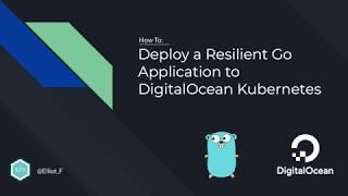 How to Deploy a Resilient Go Application to Kubernetes on DigitalOcean