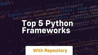 top 5 python frameworks