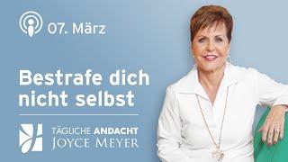 07.03. | BESTRAFE dich nicht selbst  – Tägliche Andacht von Joyce Meyer