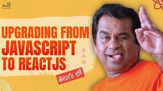 Upgradation from JavaScript to ReactJs | React Js Tutorials Telugu | Brolly Academy
