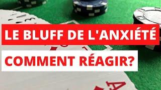 La meilleure réaction face à l'anxiété et à son "bluff"