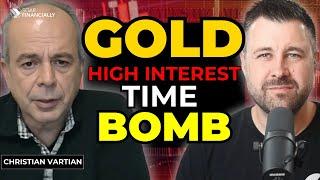 GOLD: Why The Fed Is Creating A Financial Time Bomb | Christian Vartian