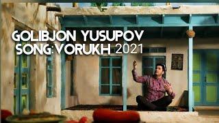 Голибчон Юсупов Ворух 2021 Golibjon Yusupov Vorukh 2021