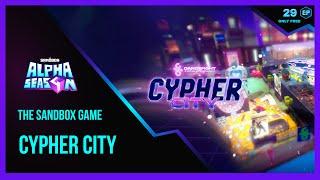 The Sandbox Game - ALPHA SEASON 4 Cypher City Walkthrough