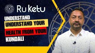 Your Health From Your Kundali | R U Ketu | Gitanshu Malhotra