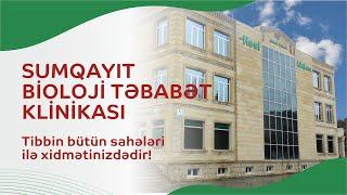 SUMQAYIT BİOLOJİ TƏBABƏT KLİNİKASI tibbin bütün sahələri ilə xidmətinizdədir!