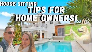 HOUSE SITTING TIPS for HOME OWNERS!