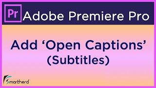 How to Add Open Captions in Adobe Premiere Pro