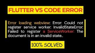 Error loading webview: Error: Could not register service worker: InvalidStateError: || 100% Solved