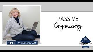 Passive Organizing - #501