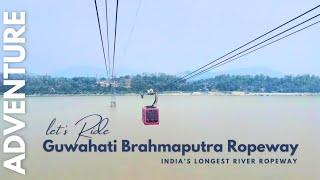 Guwahati Ropeway Ride | India's Longest River Ropeway 