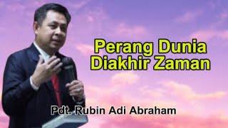 Khotbah Pdt. Rubin Adi Abraham Perang Dunia Diakhir Zaman