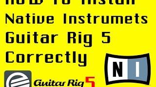 How to install  Native Instruments Guitar Rig 5 Easy & Correctly