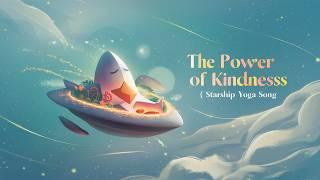 The Power of Kindness - Uplifting Starship Yoga Song