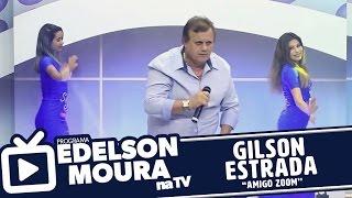 Gilson Estrada - Amigo Zoom | Edelson Moura na TV 54