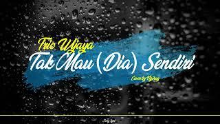 Trio Wijaya - Tak Mau (Dia) Sendiri (Song Lyrics)