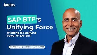 SAP Modernization - Wielding the Unifying Power of BTP | Auritas Insider Insights | #sapbtp