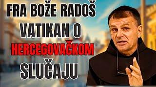 FRA BOŽE RADOŠ -  VATIKAN O HERCEGOVAČKOM SLUČAJU