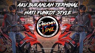 AKU BUKANLAH TERMINAL HATI FUNKOT STYLE #djremixloyz