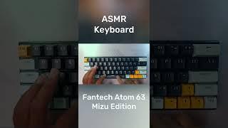 ASMR Keyboard Fantech Atom 63 Mizu Edition