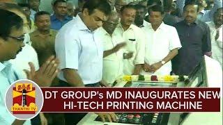 Daily Thanthi Group's Managing Director Ingurates Hi-Tech Printing Machine in Madurai