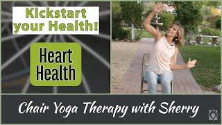 Heart Health! Easy Cardio Class for Everyone - Kickstart Chair Yoga Therapy with Sherry Zak Morris