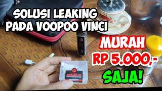 Cara Mengatasi Leaking/Bocor/Rembes pada Pod Voopoo Vinci dan Vinci X