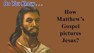 DYK how Matthew's Gospel pictures Jesus?