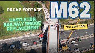 M62 Castleton Railway Bridge Replacement Drone Footage