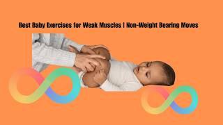 Best Baby Exercises for Weak Muscles | Non-Weight Bearing Moves