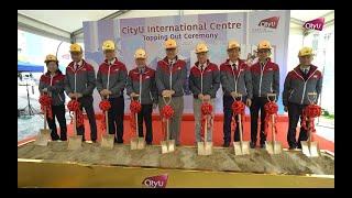 CityU International Centre Topping Out Ceremony