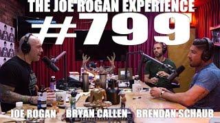 Joe Rogan Experience #799 - Brendan Schaub & Bryan Callen