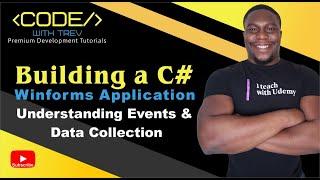 Building A C# Winforms Application - Understanding Events and Data Collection  | Trevoir Williams