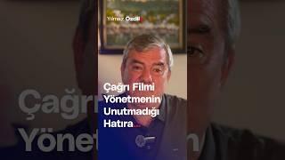 Çağrı Filmi Yönetmeninin Unutmadığı Hatıra... - Yılmaz Özdil