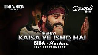 Kaisa Yeh Ishq Hai | Biba | Je Tu Akhiyan De Samne | Mashup | Sagar Wali Qawwali