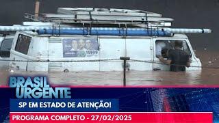 Chuva deixa São Paulo em estado de atenção | Brasil Urgente | PROGRAMA COMPLETO | 26/02/25