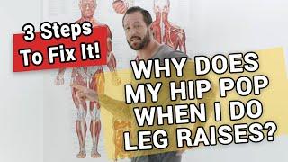 Why does my hip pop when doing leg raises? How to fix it?