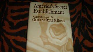 Open Secrets: America's Secret Establishment the Order of Skull & Bones