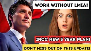  Get Ready! Canada’s New Work Permit Without LMIA | A 5-Year Plan | IRCC News