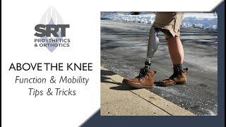 Above Knee Amputee Function & Mobility Tips & Tricks