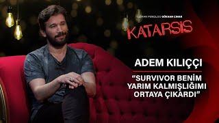 Katarsis- Adem Kılıççı: Acun Ilıcalı’ya Kırgınım! Survivor’a Bu Sene Gitmedim Çünkü…