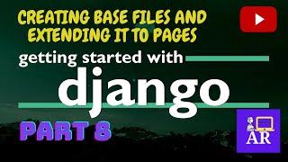 Creating Base file and extending it to Pages #Part 8 - Django Course | TechnoAR