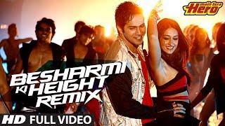 Besharmi Ki Height (Remix) | Full Video Song | Main Tera Hero | Varun Dhawan, Ileana D'Cruz