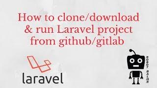 Run Laravel project after downloading from github/gitlab | Robot Balok