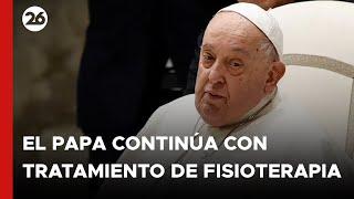  EN VIVO - VATICANO | El PAPA FRANCISCO continúa con tratamiento de fisioterapia