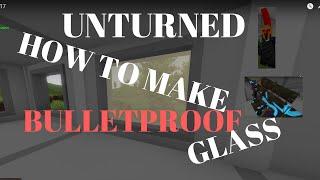 Unturned how to make bullet proof glass