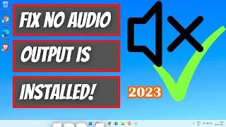 No Audio Output Device Is Installed in Windows 11 & 10 (2023)